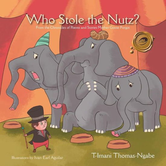 Cover for T-imani Thomas-ngabe · Who Stole the Nutz?: from the Chronicles of Poems and Stories Mother Goose Forgot (Paperback Book) (2013)