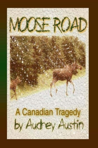 Cover for Audrey Austin · Moose Road, a Canadian Tragedy (Pocketbok) (2013)