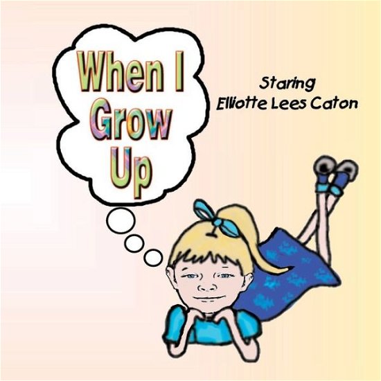 Cover for Cristine Caton · When I Grow Up (Pocketbok) (2013)