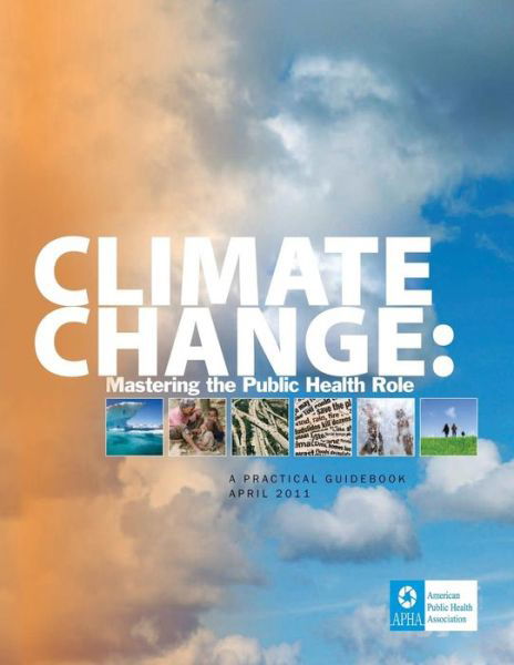 Cover for American Public Health Association · Climate Change: Mastering the Public Health Role (Paperback Book) (2011)