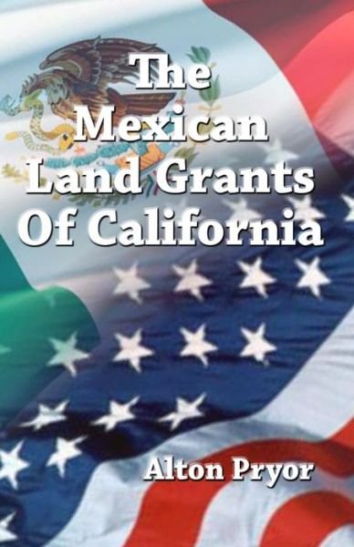Cover for Alton Pryor · The Mexican Land Grants of California (Paperback Bog) (2014)