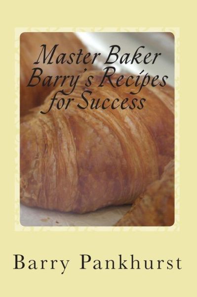 Cover for Mr Barry Pankhurst · Master Baker Barry's Recipes for Success: Whilst Living with Alzheimer's (Paperback Book) (2014)