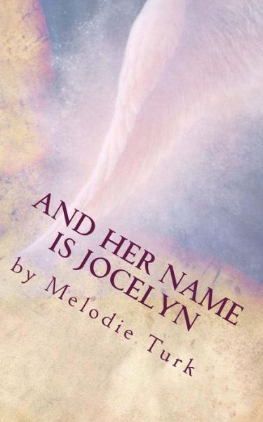 Cover for Melodie Turk · And Her Name is Jocelyn (Paperback Book) (2014)