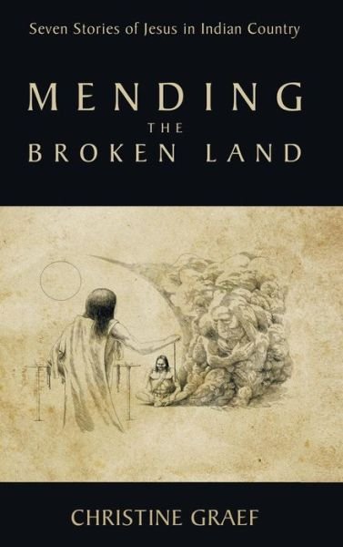 Cover for Christine Graef · Mending the Broken Land (Gebundenes Buch) (2014)