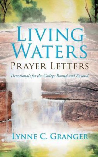 Cover for Lynne C Granger · Living Waters Prayer Letters (Hardcover Book) (2016)