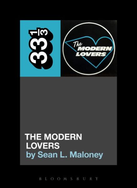 Cover for Maloney, Sean L. (Independent Scholar, USA) · The Modern Lovers' The Modern Lovers - 33 1/3 (Paperback Book) (2017)