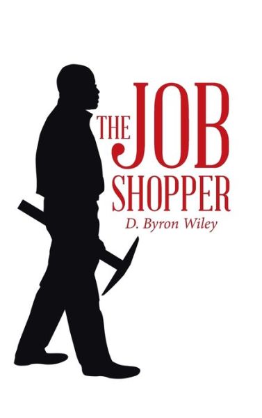 Cover for D Byron Wiley · The Job Shopper (Hardcover Book) (2016)