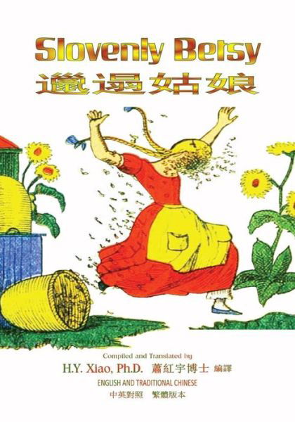 Slovenly Betsy (Traditional Chinese): 01 Paperback Color - H Y Xiao Phd - Boeken - Createspace - 9781505254181 - 11 juni 2015