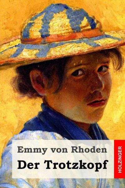 Cover for Emmy Von Rhoden · Der Trotzkopf (Taschenbuch) (2015)