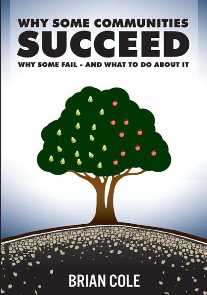 Cover for Brian Cole · Why Some Communities Succeed, Why Some Fail--and What to Do About It (Paperback Book) (2015)