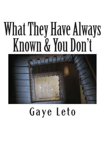 Cover for Gaye Leto · What They Have Always Known &amp; You Don't: a Target's Survival Guide (Paperback Book) (2015)
