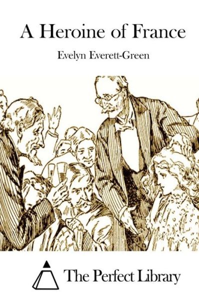 Cover for Evelyn Everett-green · A Heroine of France (Paperback Book) (2015)