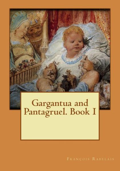 Cover for Francois Rabelais · Gargantua and Pantagruel. Book I (Paperback Book) (2015)