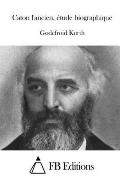 Cover for Godefroid Kurth · Caton l'ancien, etude biographique (Pocketbok) (2015)