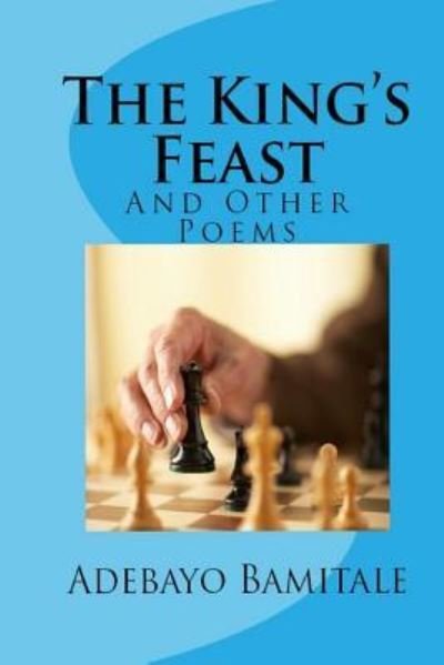 Cover for Adebayo Bamitale · The King's Feast : And Other Poems (Pocketbok) (2015)
