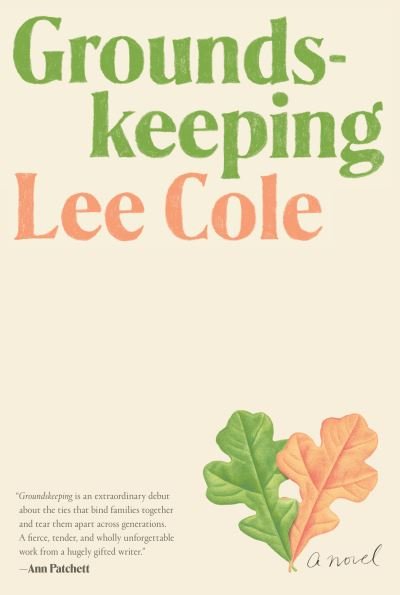Cover for Lee Cole · Groundskeeping: A novel (Paperback Book) (2022)