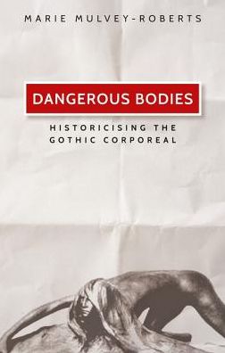 Cover for Marie Mulvey-Roberts · Dangerous Bodies: Historicising the Gothic Corporeal (Paperback Book) (2018)