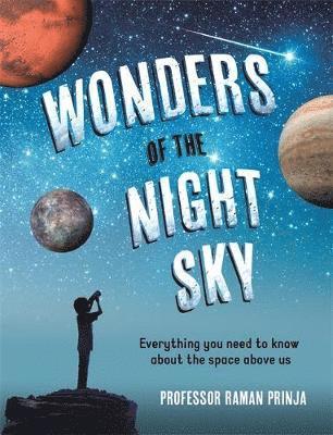 Wonders of the Night Sky - Raman Prinja - Books - Hachette Children's Group - 9781526312181 - March 10, 2022