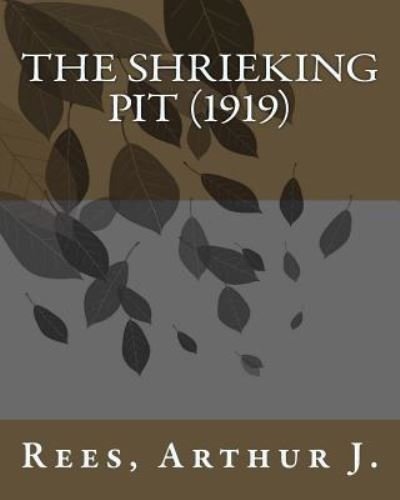 Cover for Rees Arthur J · The shrieking pit (1919) by (Taschenbuch) (2016)
