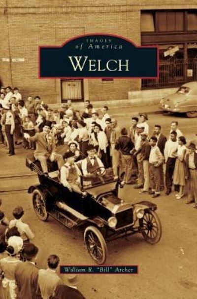 Welch - William R Bill Archer - Książki - Arcadia Publishing Library Editions - 9781531626181 - 4 października 2006