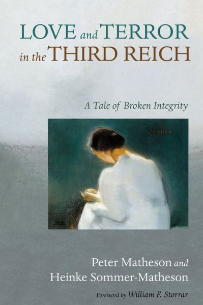 Love and Terror in the Third Reich - Peter Matheson - Books - Cascade Books - 9781532661181 - March 26, 2019
