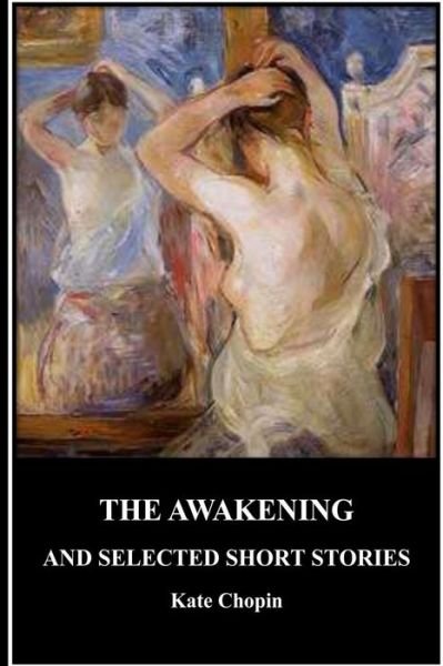Cover for Kate Chopin · The Awakening and Selected Short Stories (Taschenbuch) (2016)