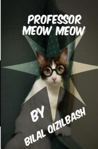 Cover for Bilal Qizilbash · Professor Meow Meow (Paperback Book) (2016)