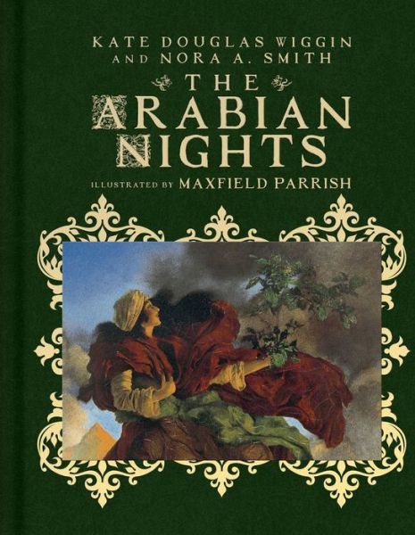 Cover for Kate Douglas Wiggin · The Arabian Nights: Their Best-Known Tales - Scribner Classics (Gebundenes Buch) (2019)