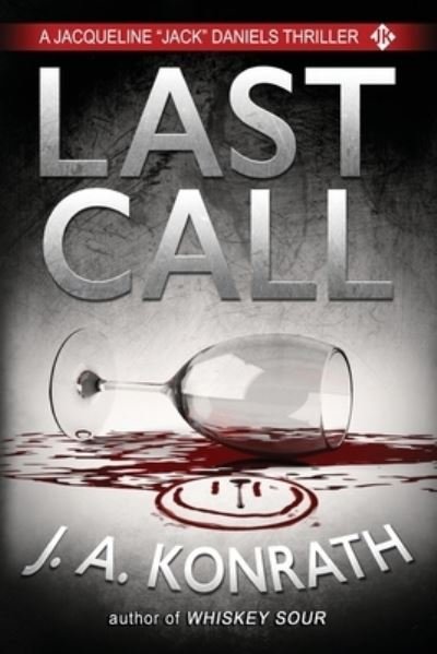 Last Call - A Thriller - J.A. Konrath - Books - CreateSpace Independent Publishing Platf - 9781534849181 - June 24, 2016