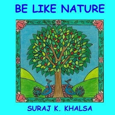 Cover for Suraj K Khalsa · Be Like Nature (Paperback Book) (2016)