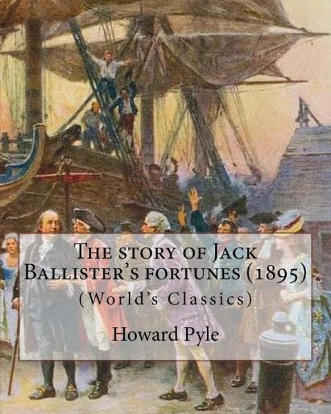 Cover for Howard Pyle · The story of Jack Ballister's fortunes (1895), By Howard Pyle (Original Classics) (Pocketbok) (2016)