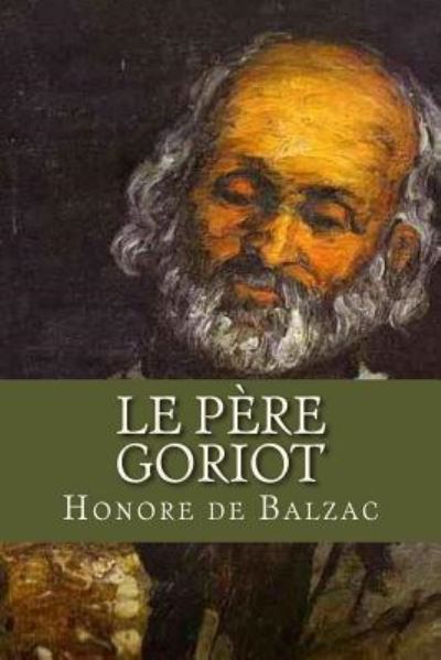 Le Pere Goriot - Honore de Balzac - Books - Createspace Independent Publishing Platf - 9781537442181 - September 1, 2016