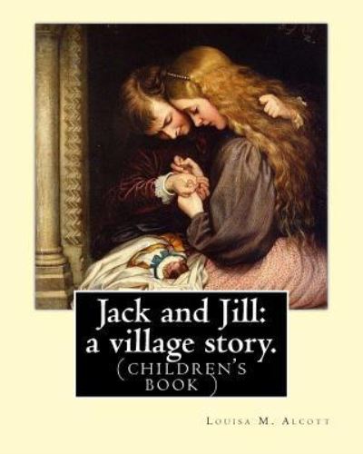 Cover for Louisa M Alcott · Jack and Jill (Paperback Book) (2016)