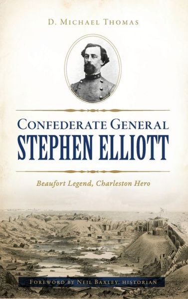 Cover for D Michael Thomas · Confederate General Stephen Elliott (Hardcover Book) (2020)