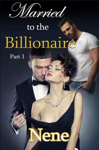 Cover for Nene · Married to the Billionaire Part 1 (Pocketbok) (2016)
