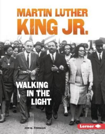 Cover for Jon M. Fishman · Martin Luther King Jr Walking in the Light (Book) (2019)