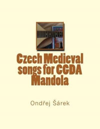 Cover for Ondrej Sarek · Czech Medieval Songs for Cgda Mandola (Paperback Bog) (2017)