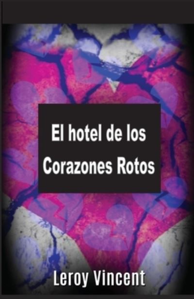 Cover for Leroy Vincent · El hotel de los Corazones Rotos (Pocketbok) [Spanish edition] (2019)