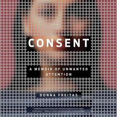 Consent - Donna Freitas - Musik - Hachette B and Blackstone Publishing - 9781549182181 - 13 augusti 2019