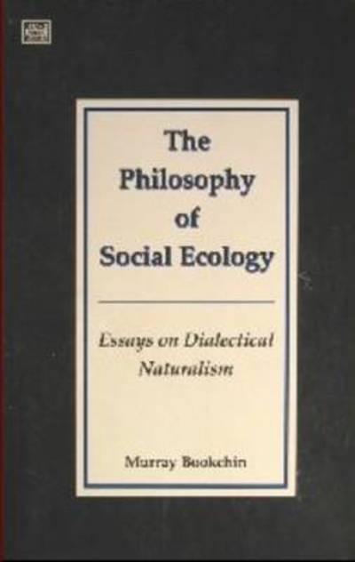 Cover for Murray Bookchin · Philosophy Of Social Ecology (Paperback Book) [2 Revised edition] (2023)