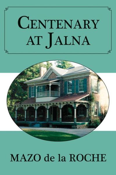 Cover for Mazo De La Roche · Centenary at Jalna - Jalna (Paperback Book) (2011)