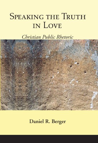 Cover for Daniel R. Berger · Speaking the Truth in Love : Christian Public Rhetoric (Paperback Book) (2007)