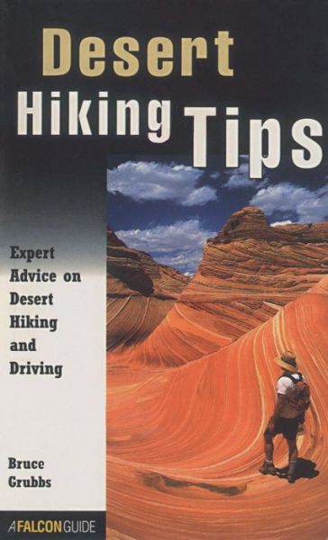 Cover for Bruce Grubbs · Desert Hiking Tips: Expert Advice on Desert Hiking and Driving - How To Climb Series (Paperback Book) (1999)