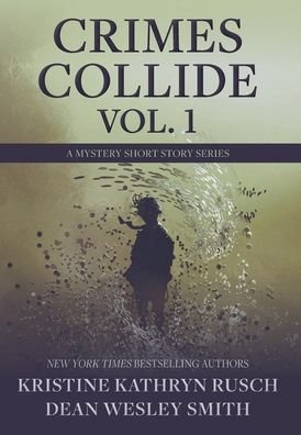 Cover for Kristine Kathryn Rusch · Crimes Collide, Vol. 1 (Inbunden Bok) (2022)