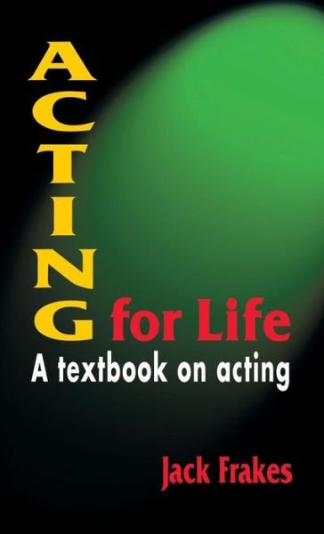 Cover for Jack Frakes · Acting for Life (Hardcover Book) (2006)