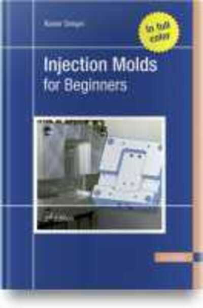 Injection Molds for Beginners - Rainer Dangel - Książki - Hanser Publications - 9781569908181 - 30 października 2020