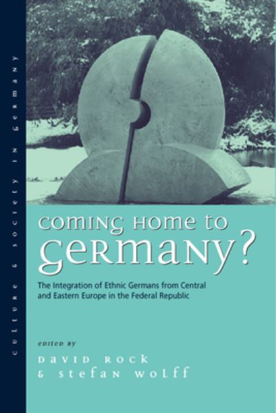 Cover for Coming Home to Germany?: The Integration of Ethnic Germans from Central and Eastern Europe in the Federal Republic since 1945 - Culture &amp; Society in Germany (Hardcover Book) (2002)