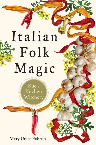 Cover for Fahrun, Mary-Grace (Mary-Grace Fahrun) · Italian Folk Magic: Rue'S Kitchen Witchery (Paperback Book) (2018)