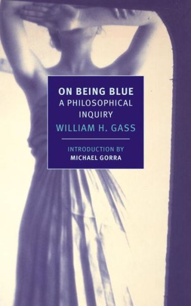 Cover for William H. Gass · On Being Blue (Pocketbok) [Main edition] (2014)