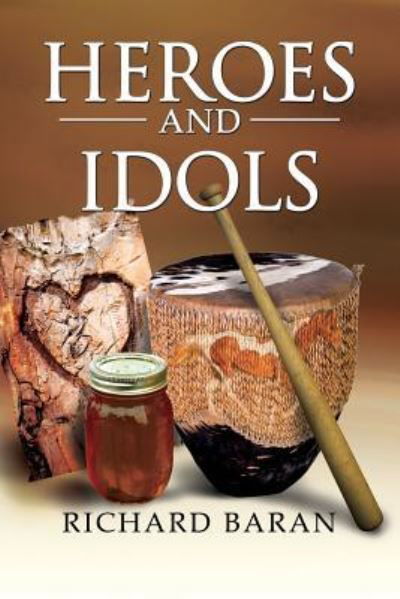 Heroes and Idols - Richard Baran - Books - TotalRecall Publications - 9781590953181 - June 7, 2016